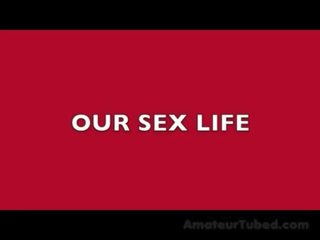 Scenes from our sex life